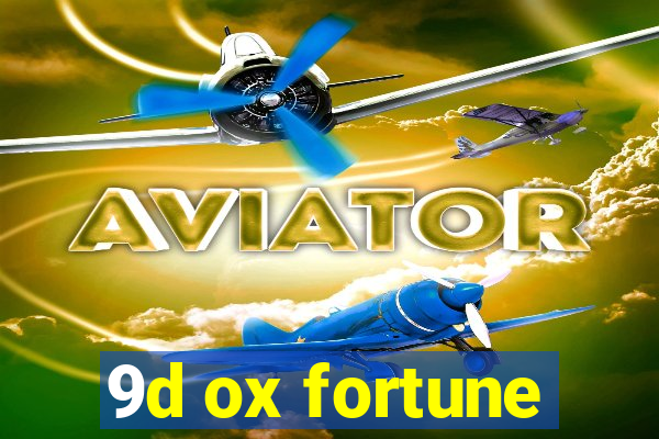 9d ox fortune